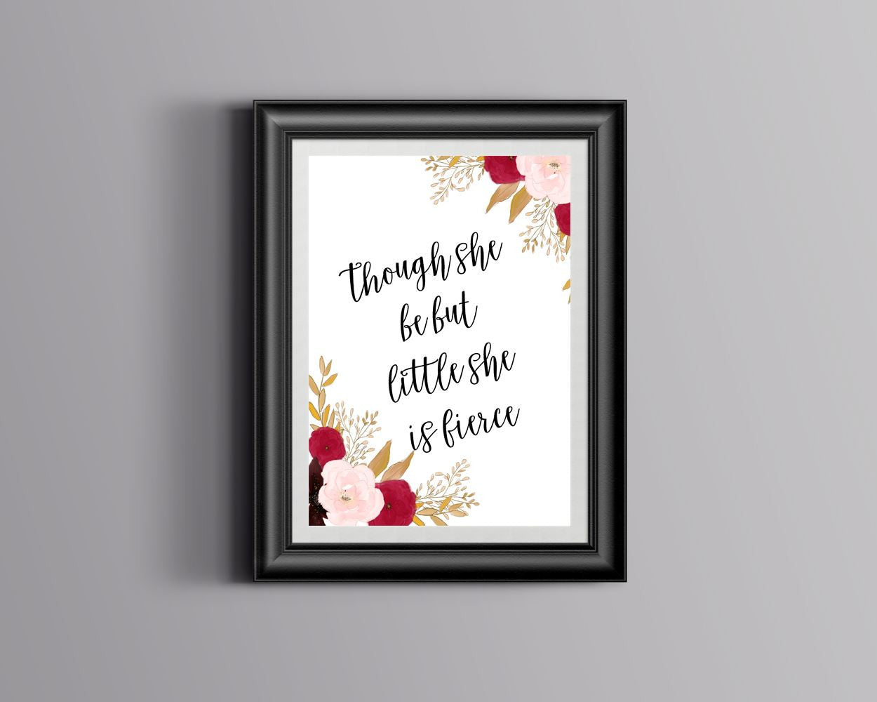 Wall Art Though She Be But Little She Is Fierce Digital Print Though She Be But Little She Is Fierce Poster Art Though She Be But Little She - Digital Download