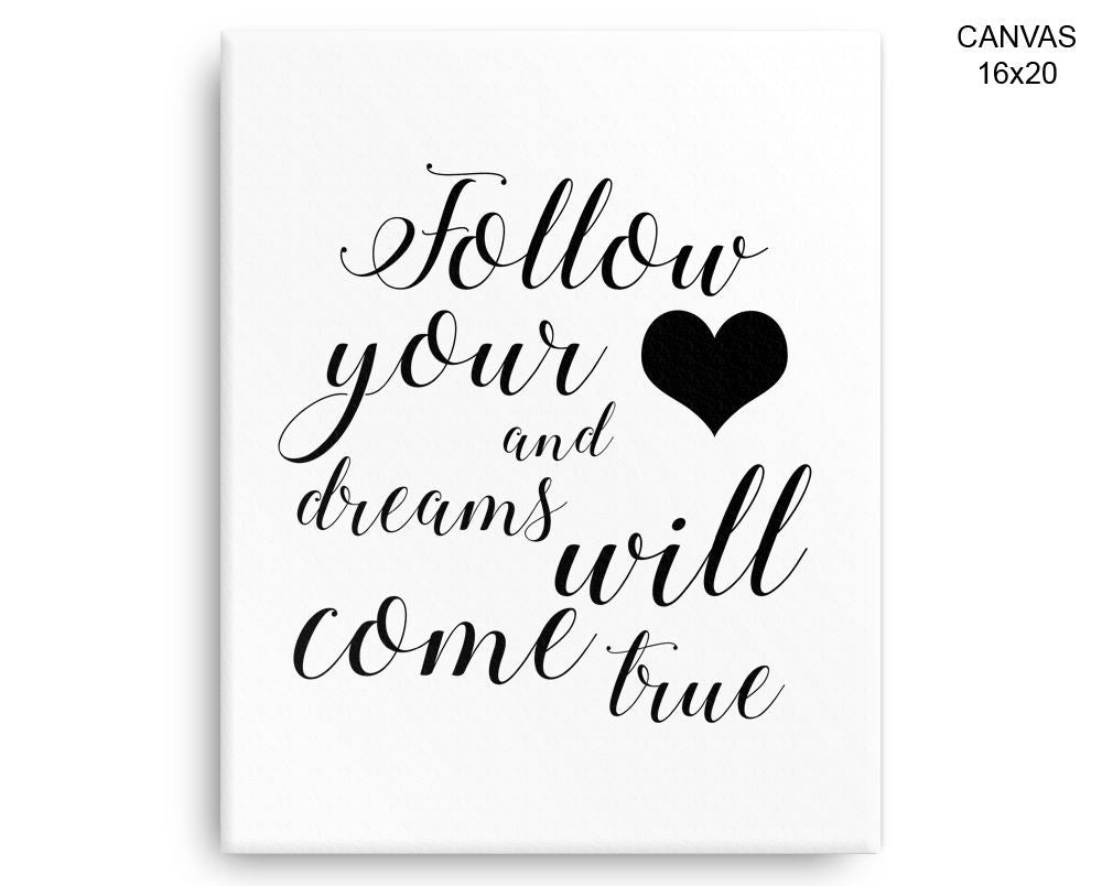 Follow Your Heart Print, Beautiful Wall Art with Frame and Canvas options available Typography Decor