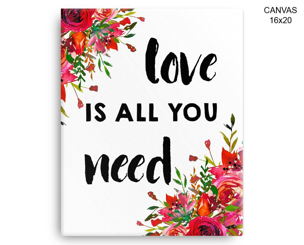 Love Is All You Need Print, Beautiful Wall Art with Frame and Canvas options available Watercolor