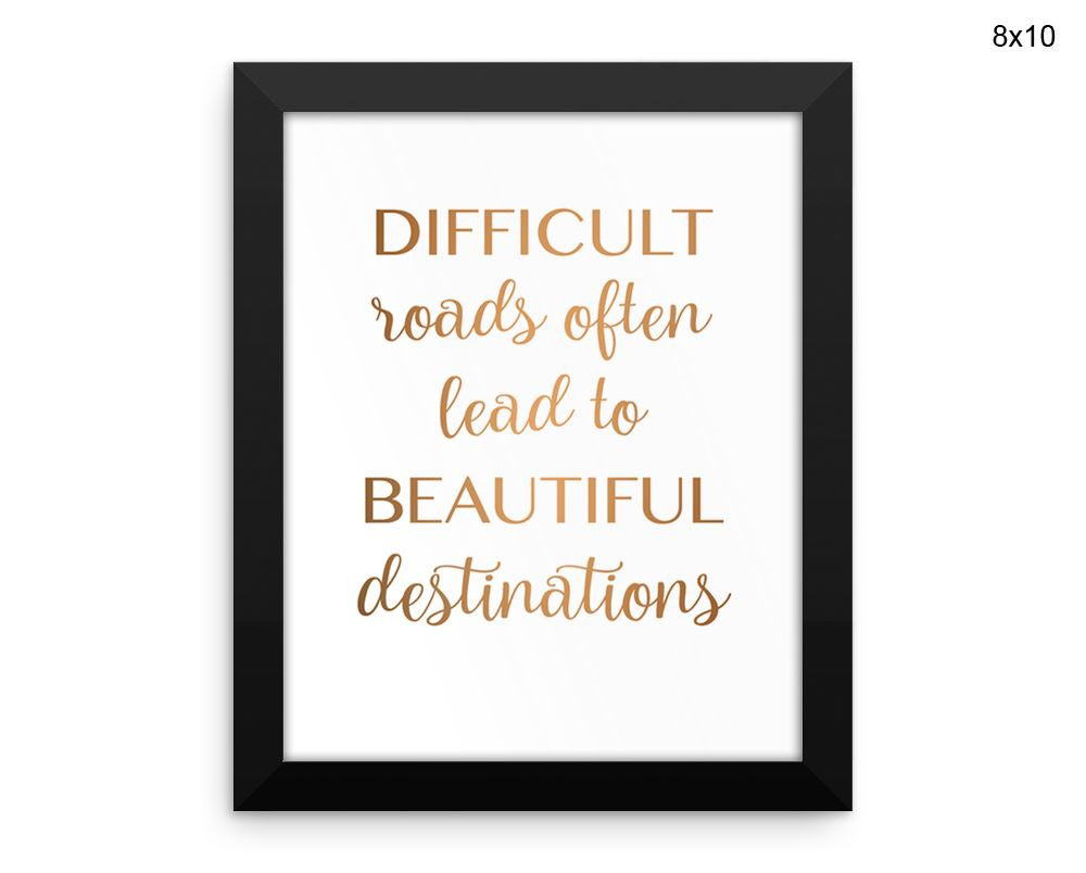 Difficult Roads Often Lead To Beautiful Destinations Print, Beautiful Wall Art with Frame and Canvas