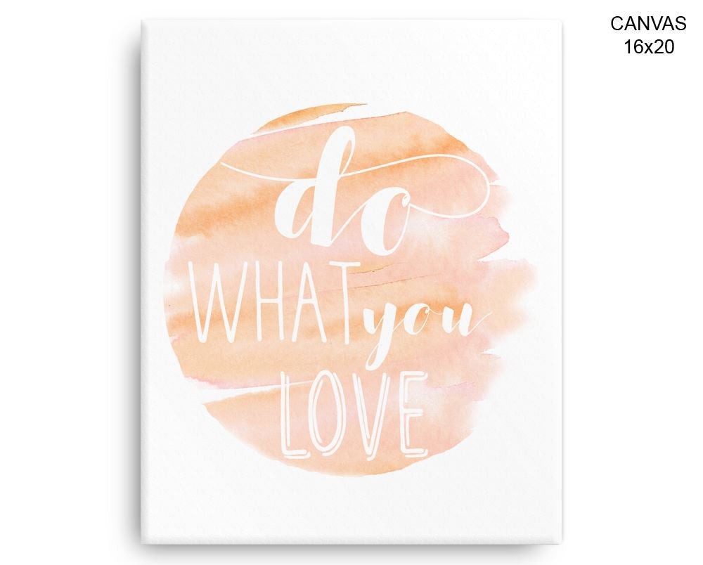 Do What You Love Print, Beautiful Wall Art with Frame and Canvas options available  Decor