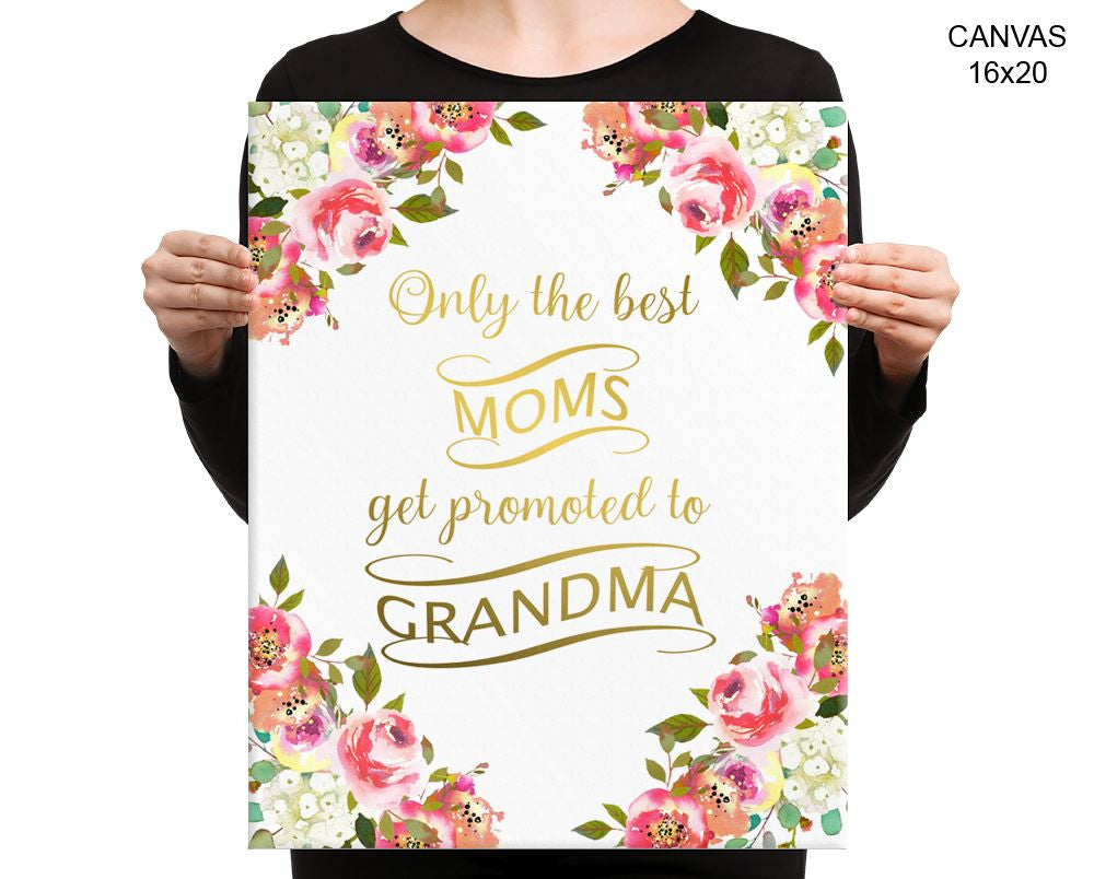 Only The Best Moms Get Promoted To Grandma Print, Beautiful Wall Art with Frame and Canvas options