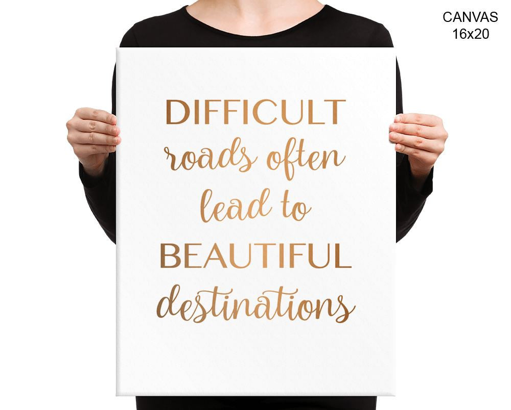 Difficult Roads Often Lead To Beautiful Destinations Print, Beautiful Wall Art with Frame and Canvas