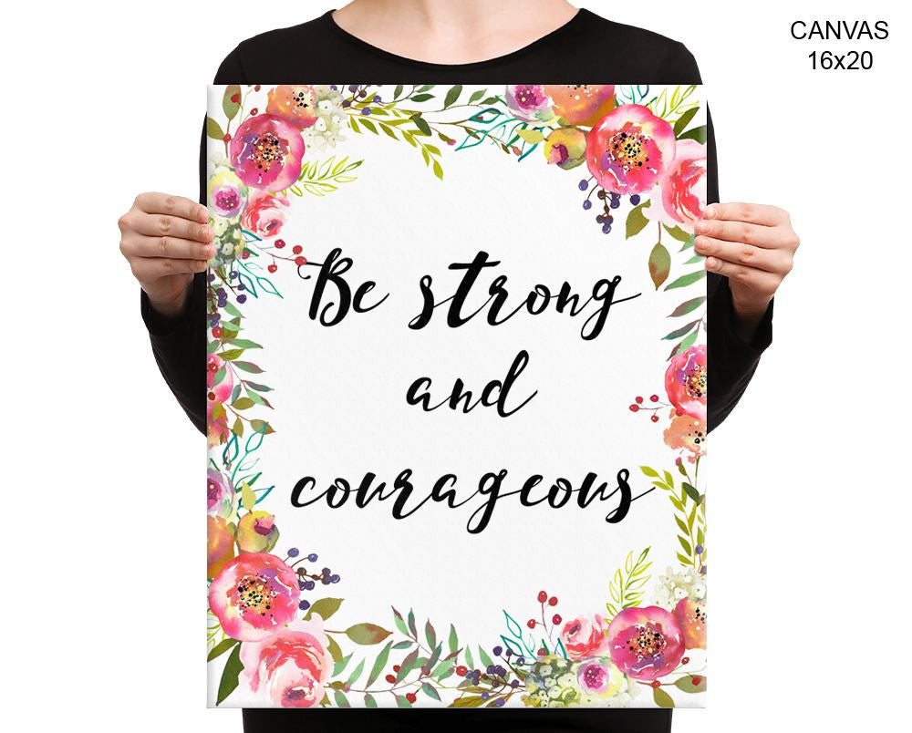 Be Strong And Courageous Print, Beautiful Wall Art with Frame and Canvas options available  Decor