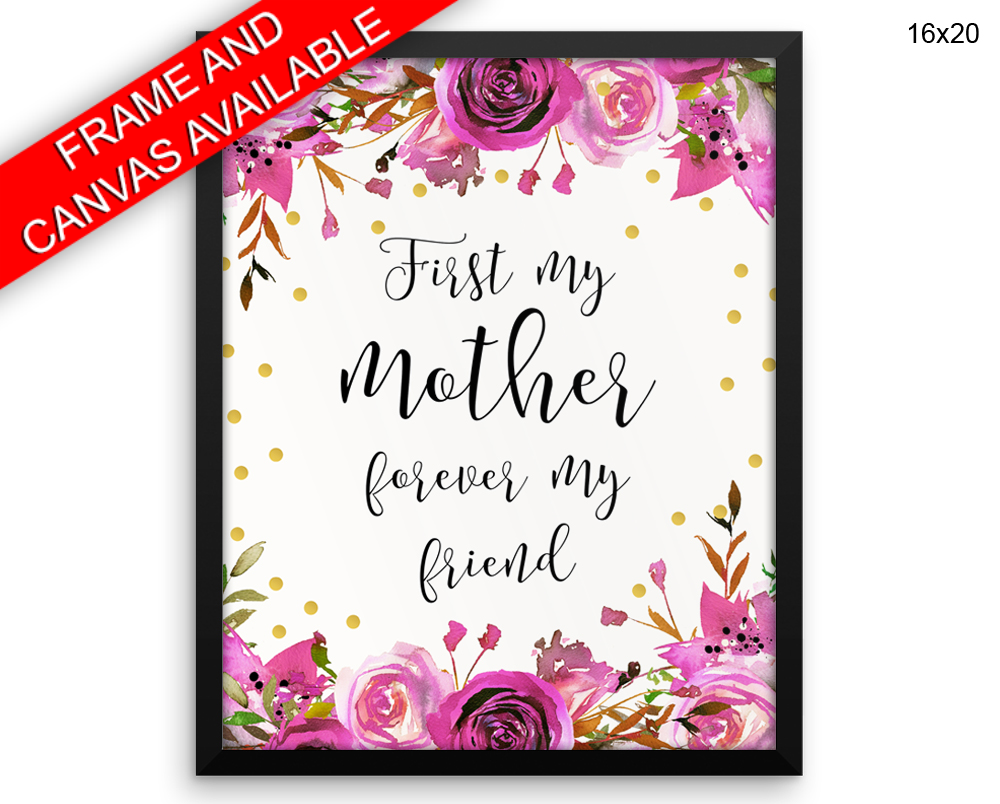 First My Mother Forever My Friend Print, Beautiful Wall Art with Frame and Canvas options available