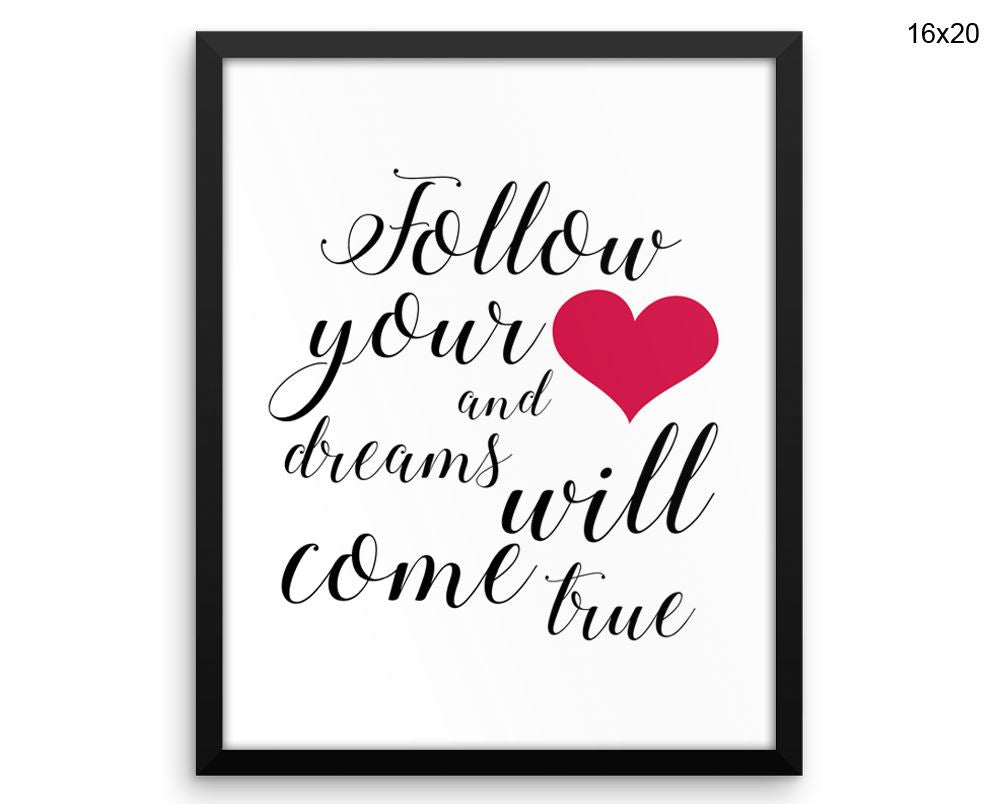 Follow Your Heart Print, Beautiful Wall Art with Frame and Canvas options available Inspirational