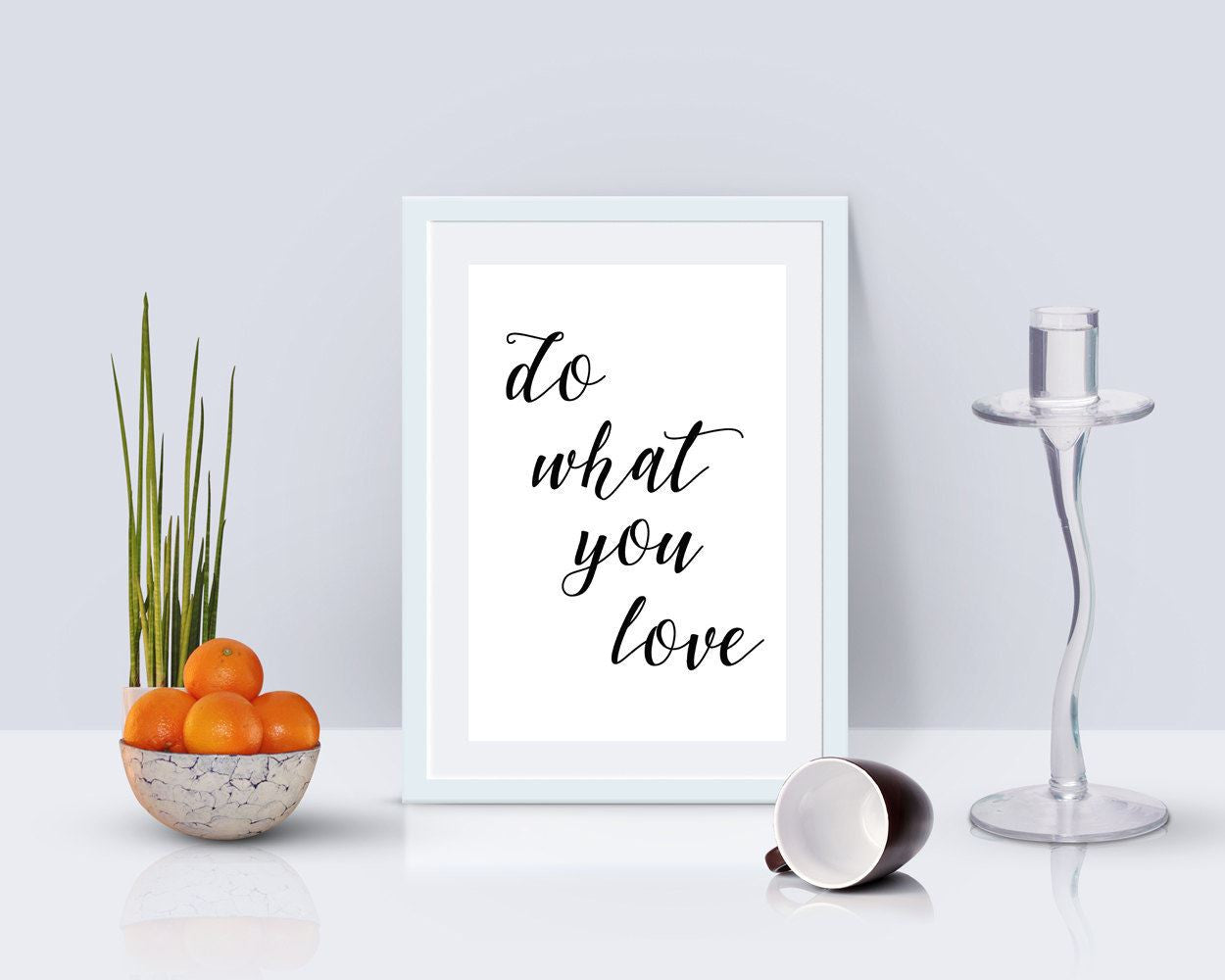 Wall Art Do What You Love Digital Print Do What You Love Poster Art Do What You Love Wall Art Print Do What You Love Typography Art Do What - Digital Download