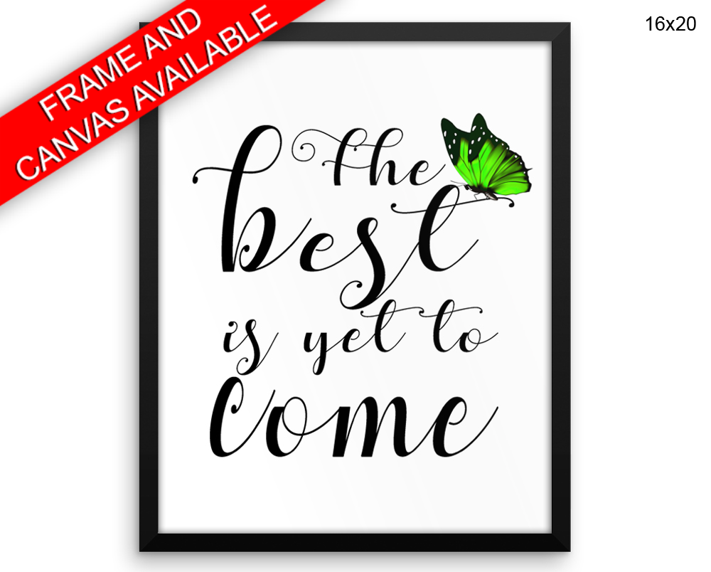 The Best Is Yet To Come Print, Beautiful Wall Art with Frame and Canvas options available Typography