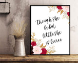 Wall Art Though She Be But Little She Is Fierce Digital Print Though She Be But Little She Is Fierce Poster Art Though She Be But Little She - Digital Download
