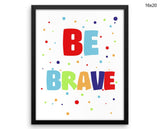 Brave Print, Beautiful Wall Art with Frame and Canvas options available Nursery Decor