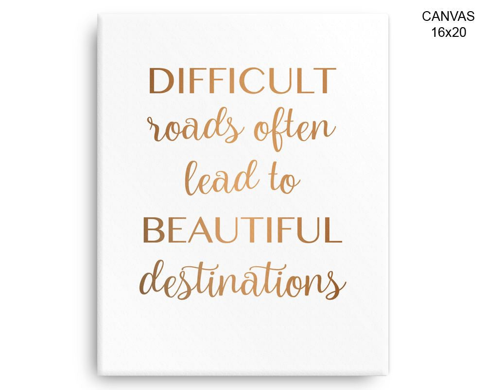 Difficult Roads Often Lead To Beautiful Destinations Print, Beautiful Wall Art with Frame and Canvas