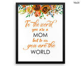 To The World You Are A Mother Print, Beautiful Wall Art with Frame and Canvas options available