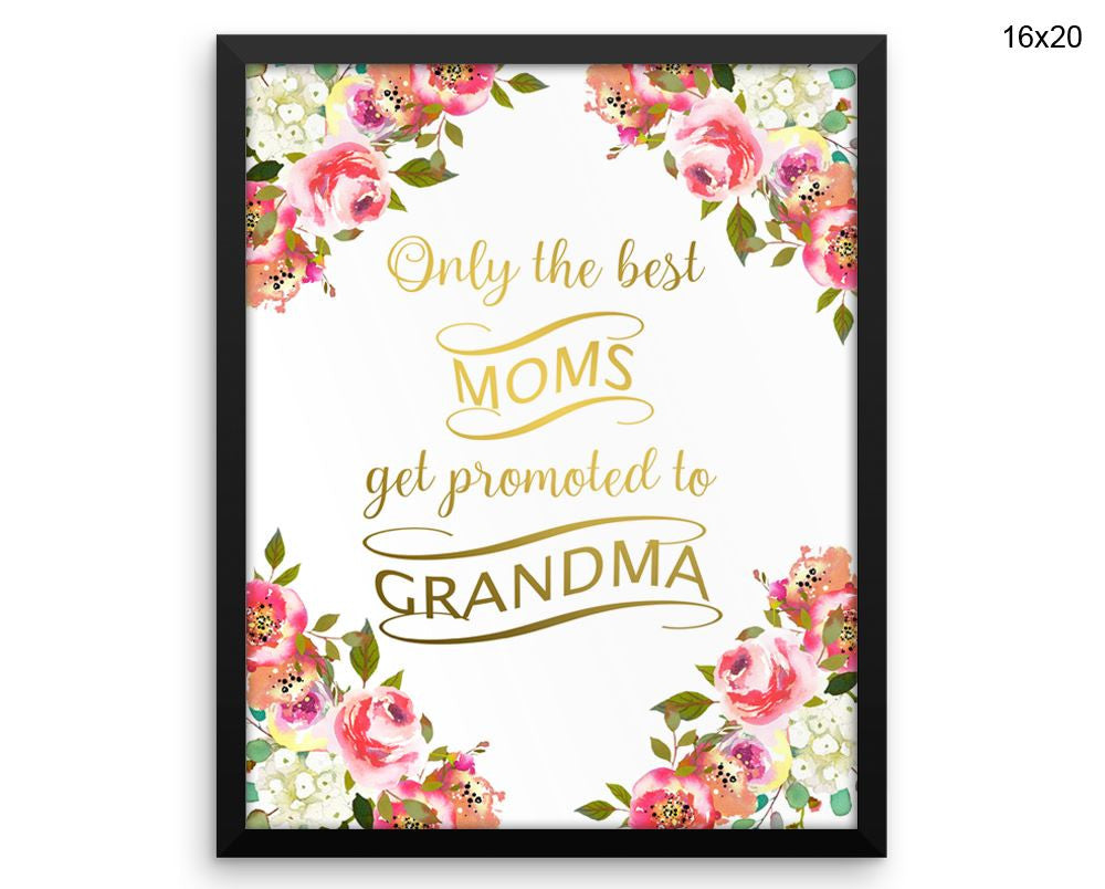 Only The Best Moms Get Promoted To Grandma Print, Beautiful Wall Art with Frame and Canvas options