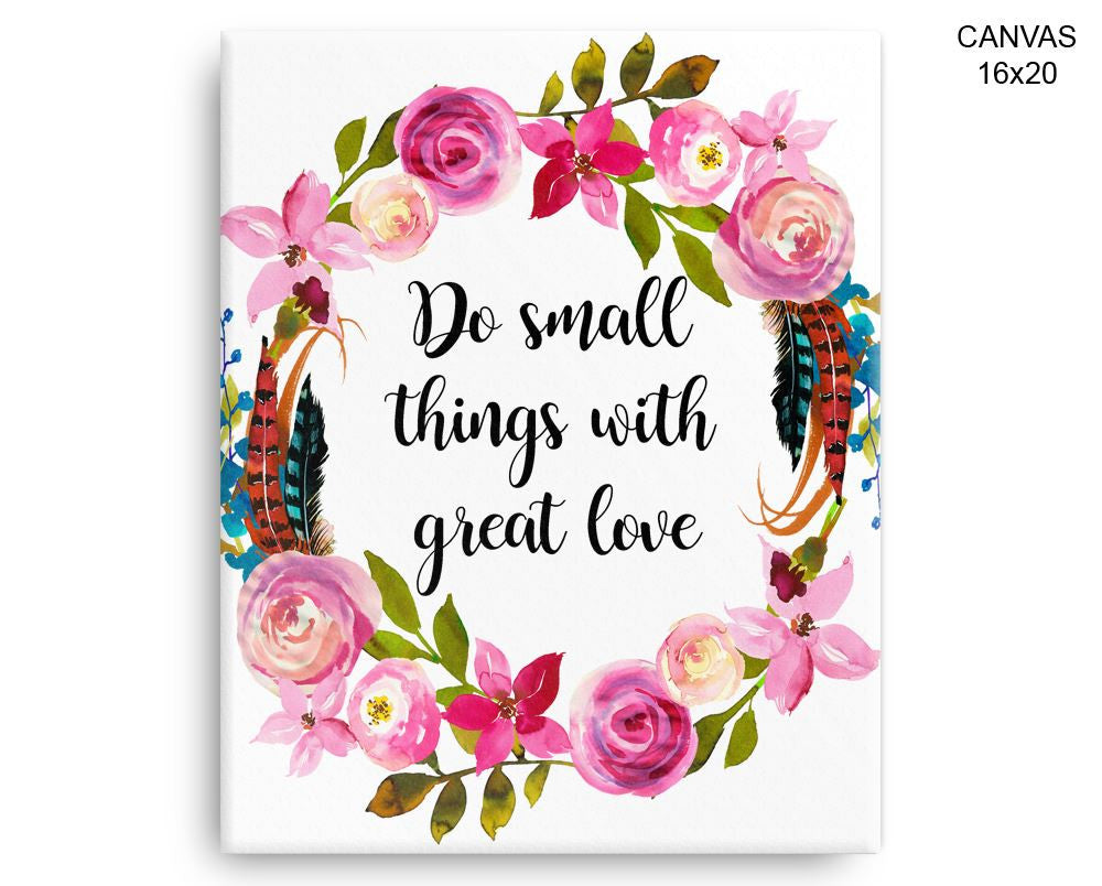 Do Small Things With Great Love Print, Beautiful Wall Art with Frame and Canvas options available