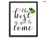 The Best Is Yet To Come Print, Beautiful Wall Art with Frame and Canvas options available Typography