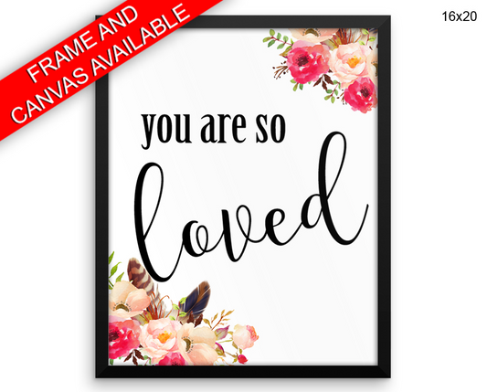 You Are So Loved Print, Beautiful Wall Art with Frame and Canvas options available Typography Decor