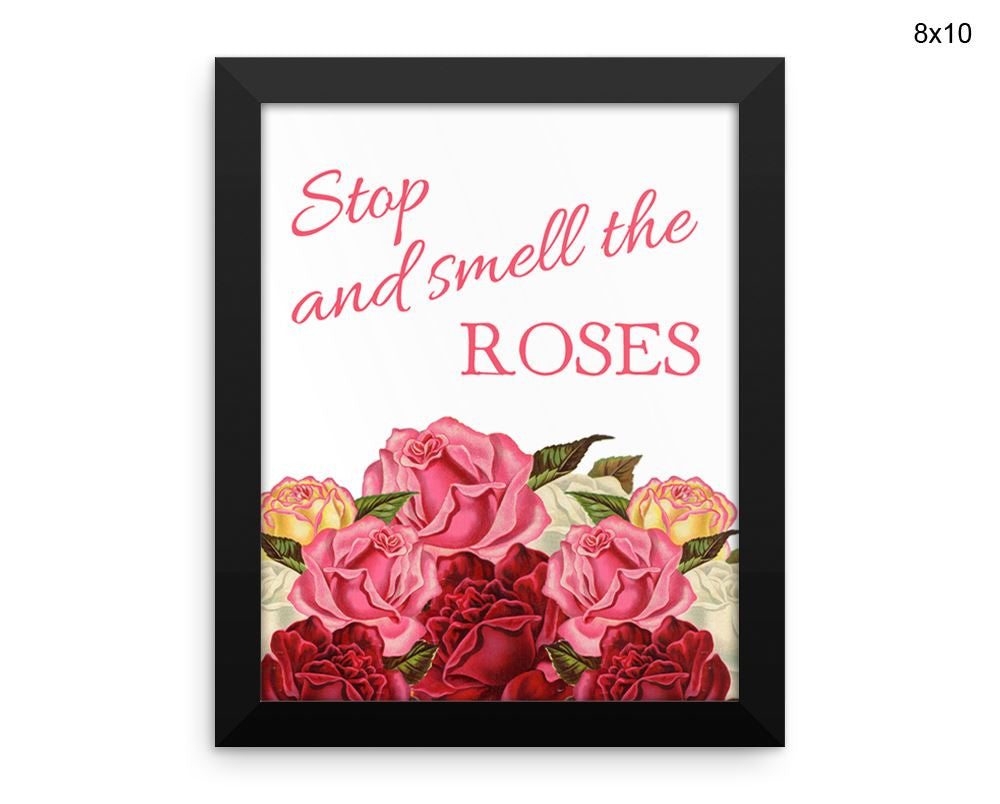Stop And Smell The Roses Print, Beautiful Wall Art with Frame and Canvas options available Quote