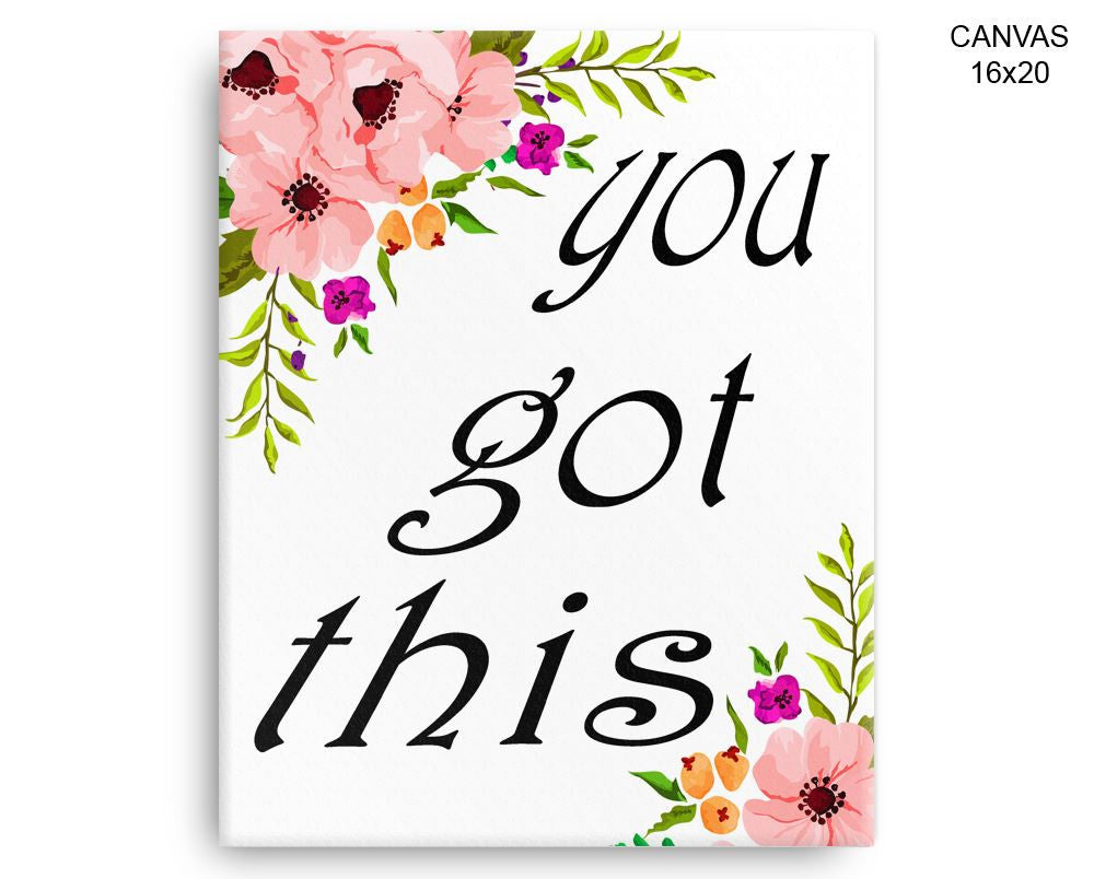 You Got This Print, Beautiful Wall Art with Frame and Canvas options available Motivational Decor