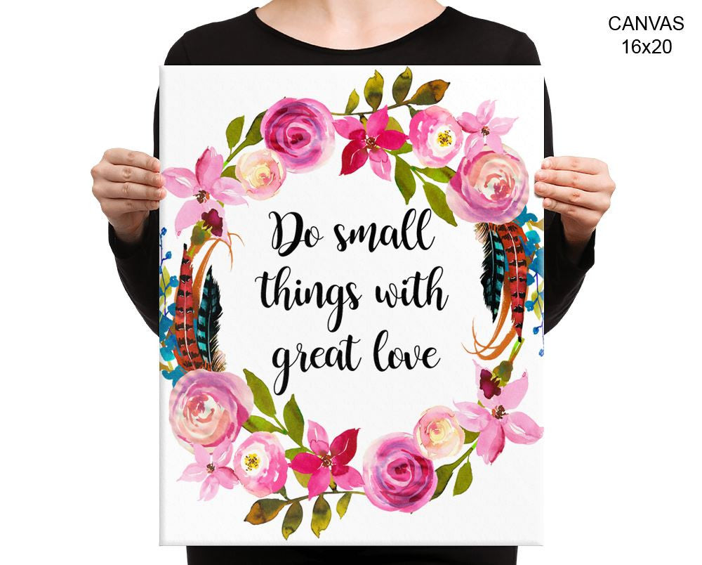 Do Small Things With Great Love Print, Beautiful Wall Art with Frame and Canvas options available