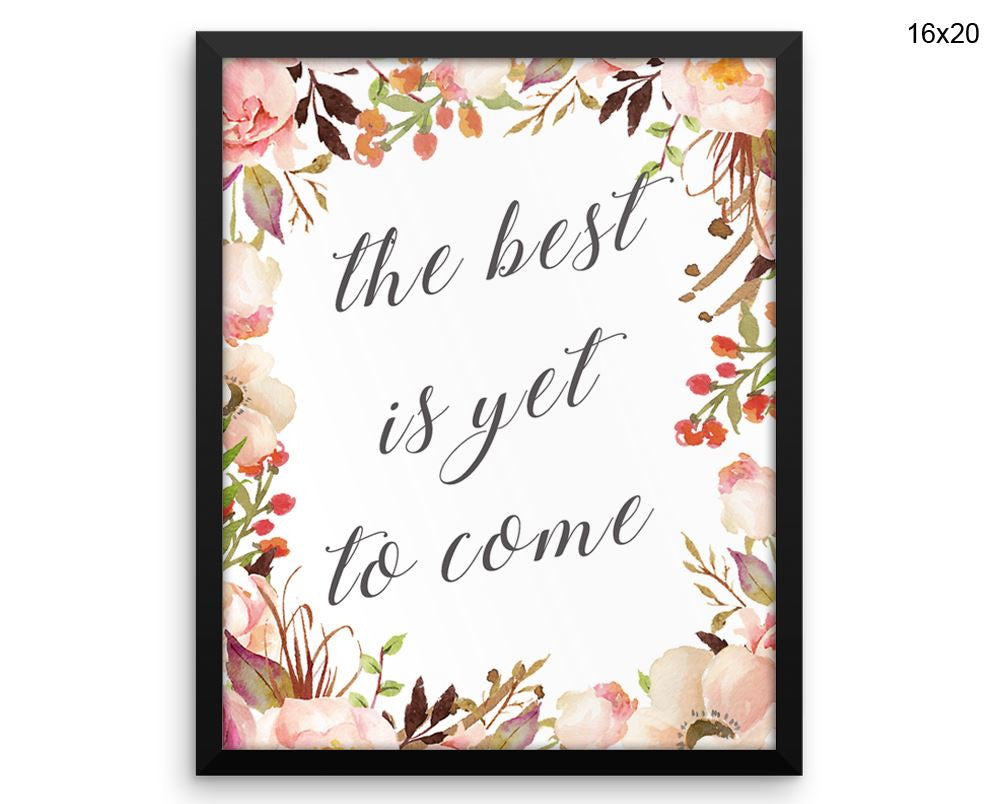 The Best Is Yet To Come Print, Beautiful Wall Art with Frame and Canvas options available Inspiring