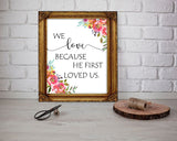 Wall Art We Love Because He First Loved Us Digital Print We Love Because He First Loved Us Poster Art We Love Because He First Loved Us Wall - Digital Download