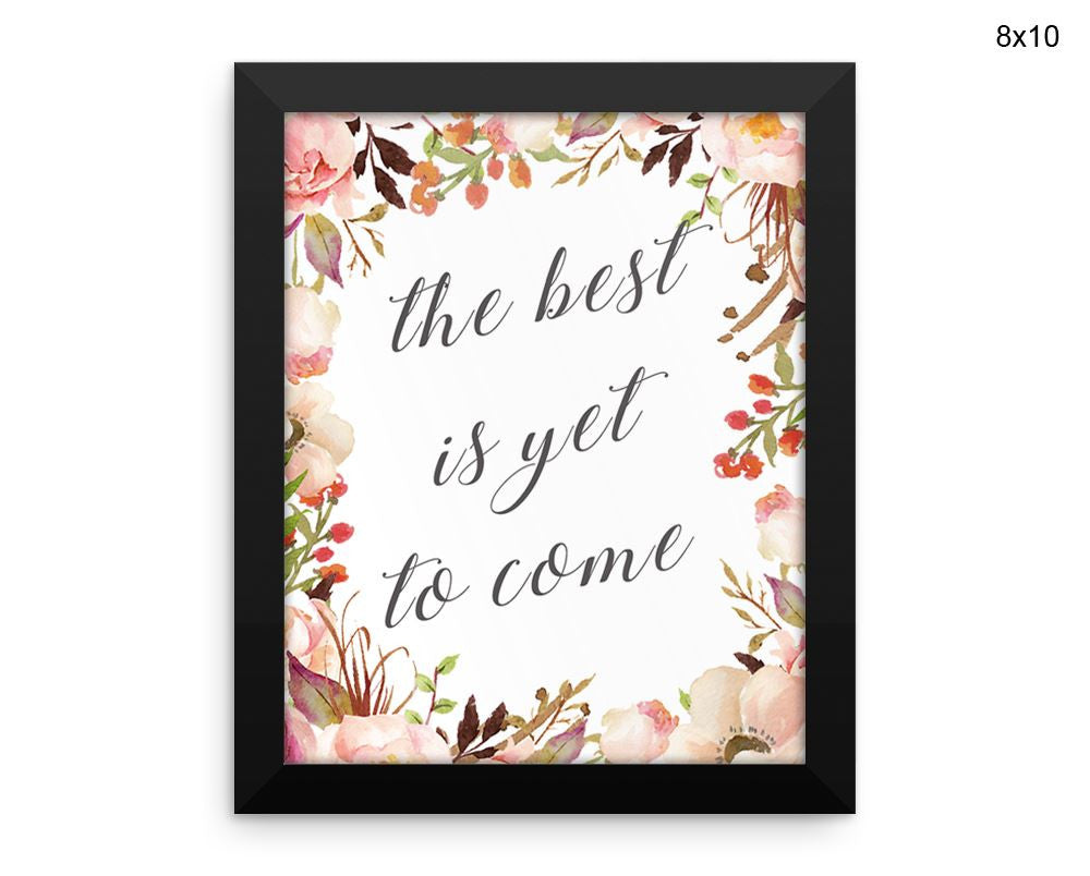 The Best Is Yet To Come Print, Beautiful Wall Art with Frame and Canvas options available Inspiring