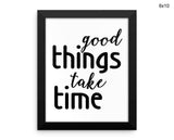Good Things Take Time Print, Beautiful Wall Art with Frame and Canvas options available Motivational