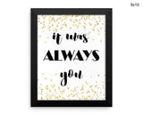 It Was Always You Print, Beautiful Wall Art with Frame and Canvas options available Love Decor