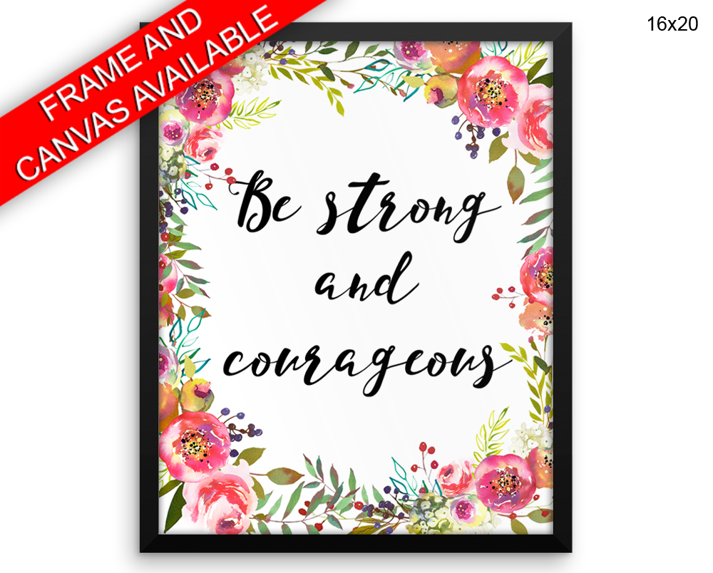 Be Strong And Courageous Print, Beautiful Wall Art with Frame and Canvas options available  Decor