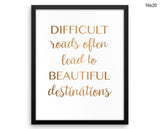 Difficult Roads Often Lead To Beautiful Destinations Print, Beautiful Wall Art with Frame and Canvas