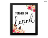 You Are So Loved Print, Beautiful Wall Art with Frame and Canvas options available Typography Decor