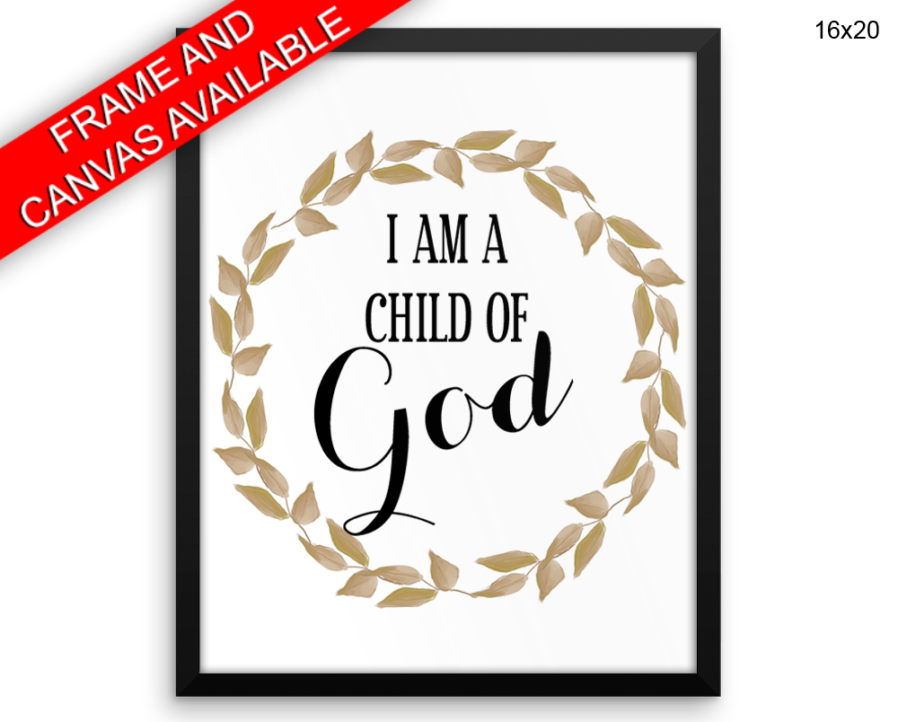 I Am A Child Of God Print, Beautiful Wall Art with Frame and Canvas options available Religious