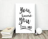 Wall Art You Know You Love Me Digital Print You Know You Love Me Poster Art You Know You Love Me Wall Art Print You Know You Love Me  Wall - Digital Download