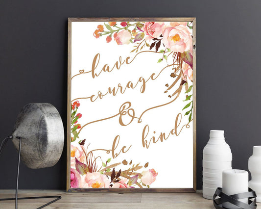 Wall Art Have Courage And Be Kind Digital Print Have Courage And Be Kind Poster Art Have Courage And Be Kind Wall Art Print Have Courage And - Digital Download