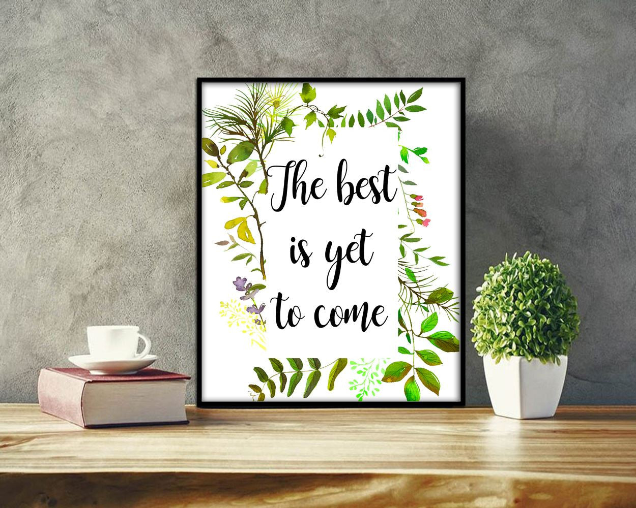 The Best Is Yet To Come Prints Wall Art The Best Is Yet To Come Digital Download The Best Is Yet To Come  Instant Download The Best Is Yet - Digital Download