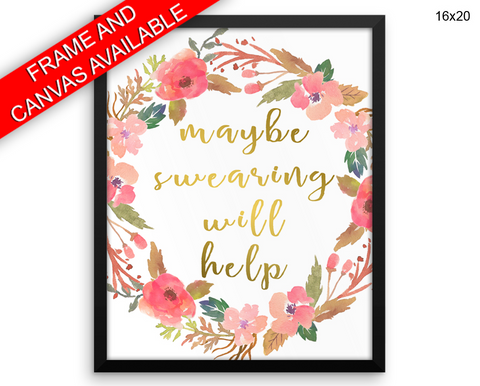 Maybe Swearing Will Help Print, Beautiful Wall Art with Frame and Canvas options available Funny