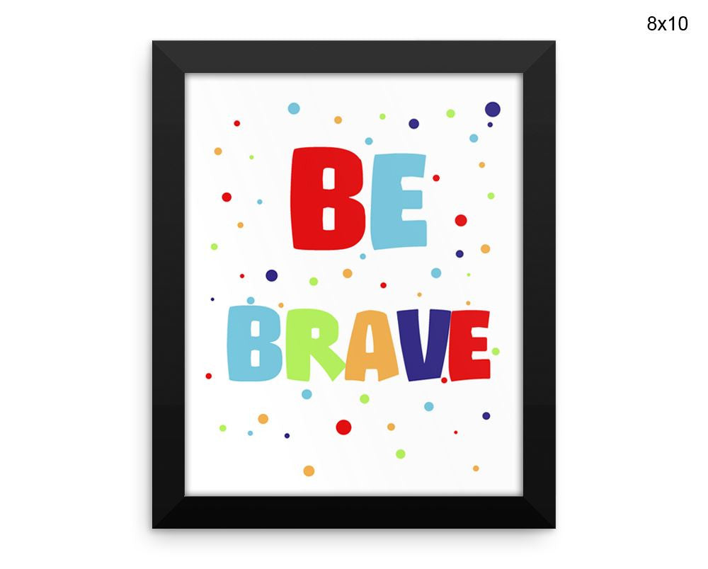 Brave Print, Beautiful Wall Art with Frame and Canvas options available Nursery Decor