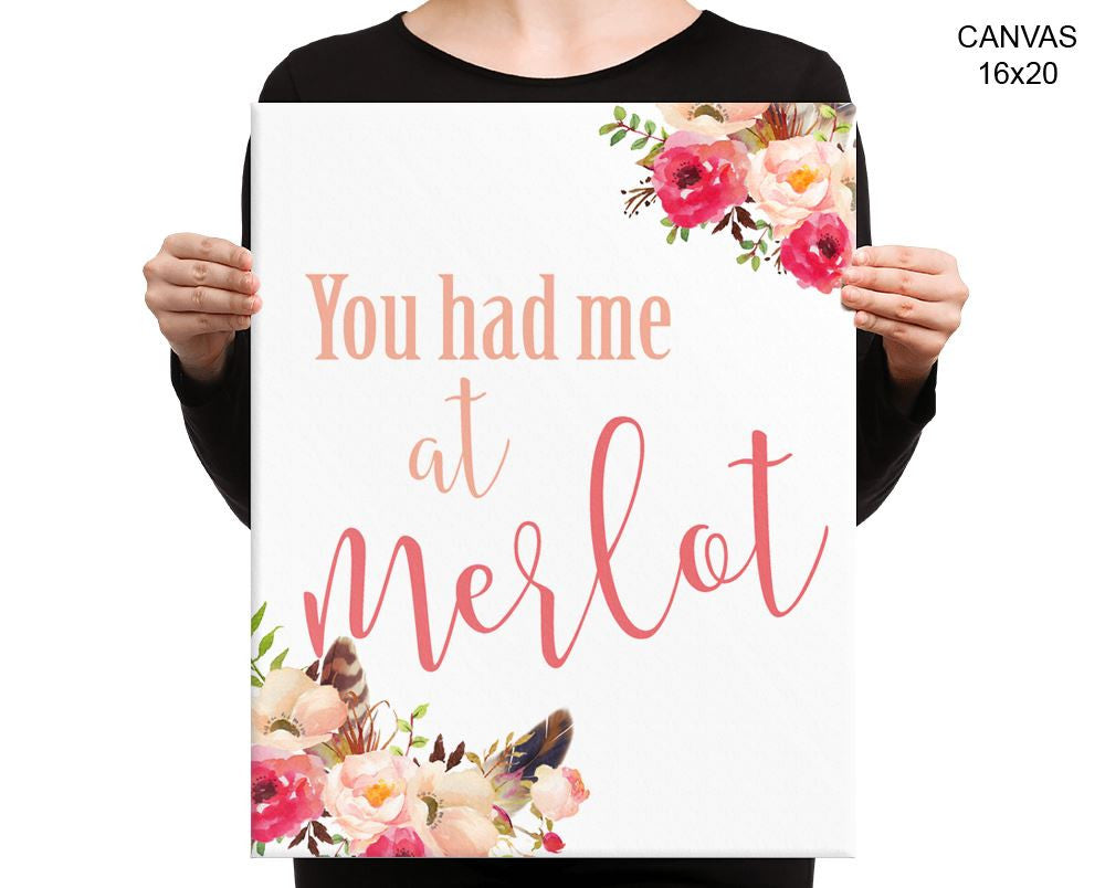 You Had Me At Merlot Print, Beautiful Wall Art with Frame and Canvas options available Funny Decor