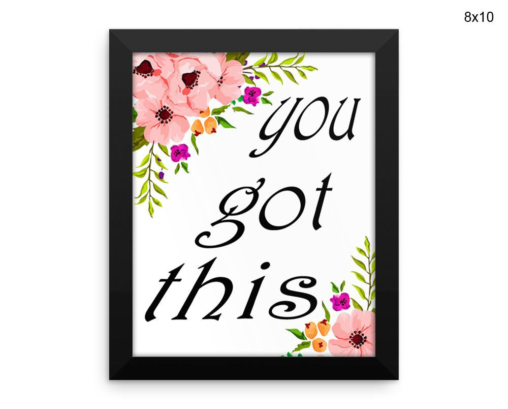 You Got This Print, Beautiful Wall Art with Frame and Canvas options available Motivational Decor