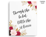 Though She Be But Little She Is Fierce Print, Beautiful Wall Art with Frame and Canvas options