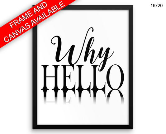 Why Hello Print, Beautiful Wall Art with Frame and Canvas options available Typography Decor