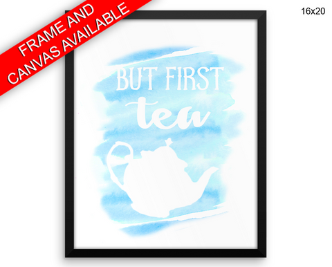 But First Tea Print, Beautiful Wall Art with Frame and Canvas options available Kitchen Decor