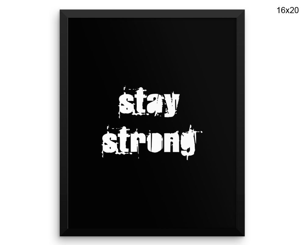 Stay Strong Print, Beautiful Wall Art with Frame and Canvas options available Gym Decor