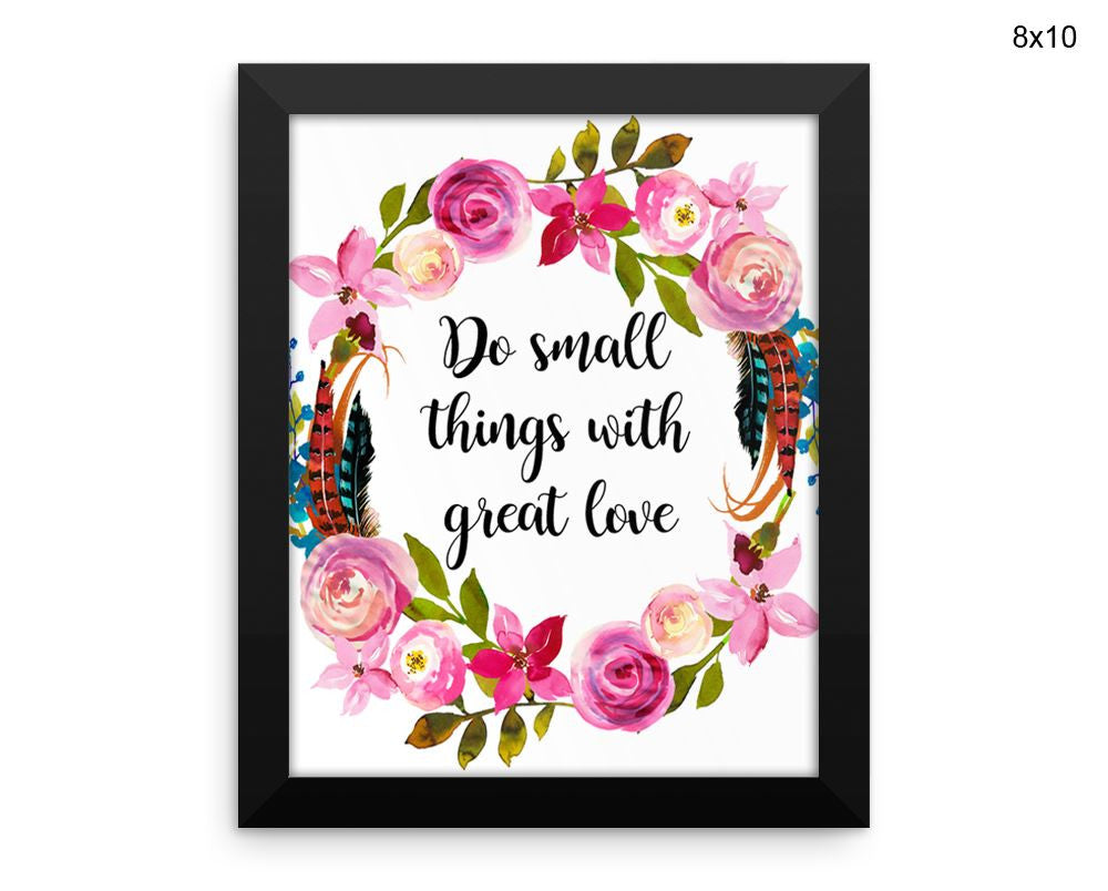 Do Small Things With Great Love Print, Beautiful Wall Art with Frame and Canvas options available