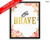 Brave Print, Beautiful Wall Art with Frame and Canvas options available Positive Decor