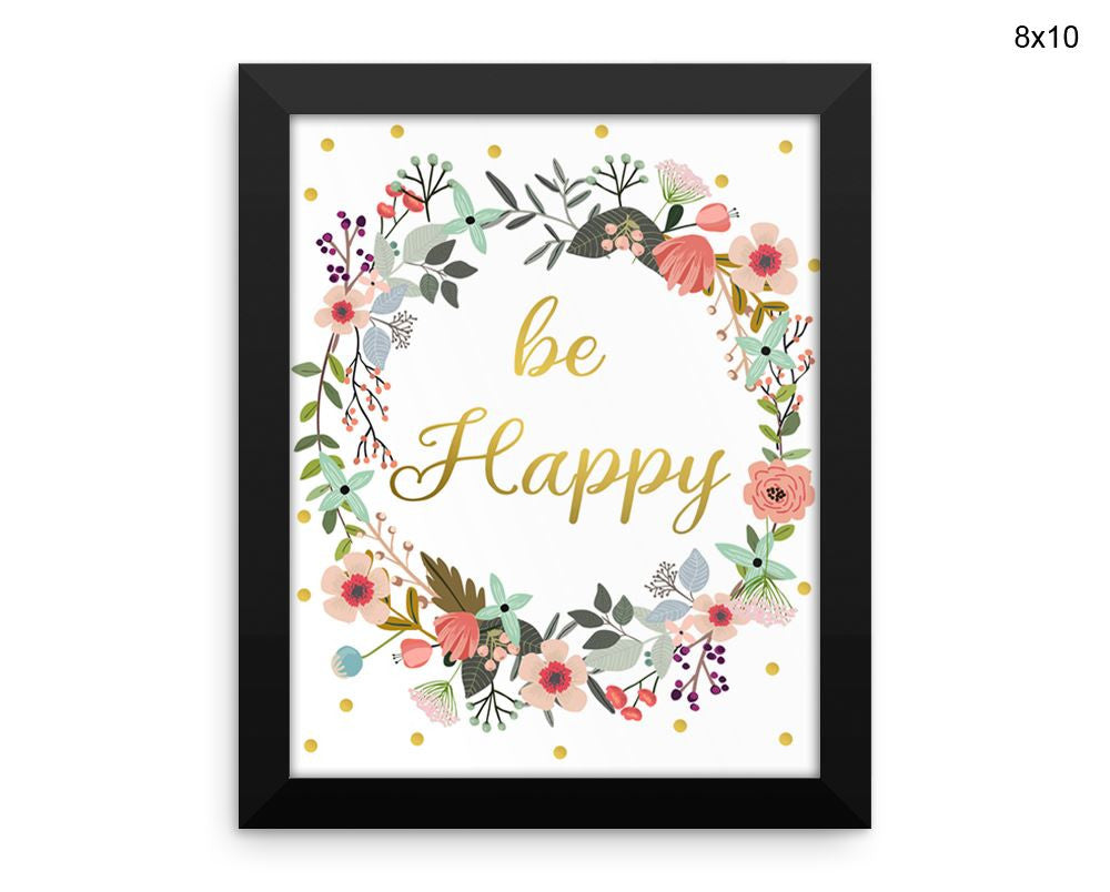 Be Happy Print, Beautiful Wall Art with Frame and Canvas options available Inspirational Decor