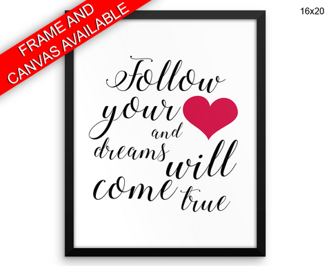 Follow Your Heart Print, Beautiful Wall Art with Frame and Canvas options available Inspirational