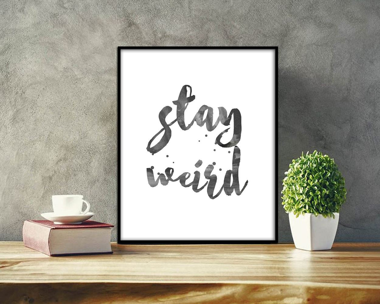 Wall Art Stay Weird Digital Print Stay Weird Poster Art Stay Weird Wall Art Print Stay Weird Different Art Stay Weird Different Print Stay - Digital Download