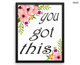 You Got This Print, Beautiful Wall Art with Frame and Canvas options available Motivational Decor