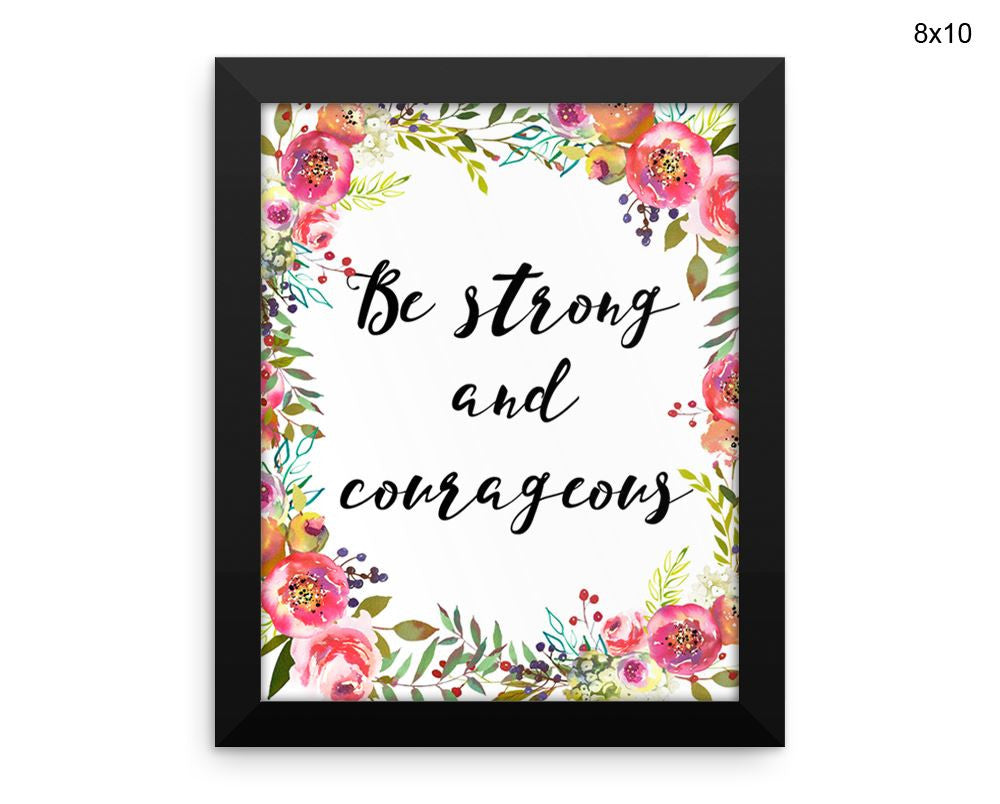 Be Strong And Courageous Print, Beautiful Wall Art with Frame and Canvas options available  Decor